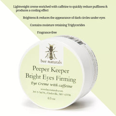 Peeper Keeper Bright Eyes Firming Crème with Caffeine – Lightweight, Fragrance - Free Eye Cream to Reduce Puffiness, Dark Circles, and Fine Lines, 0.5 oz - Bee Naturals
